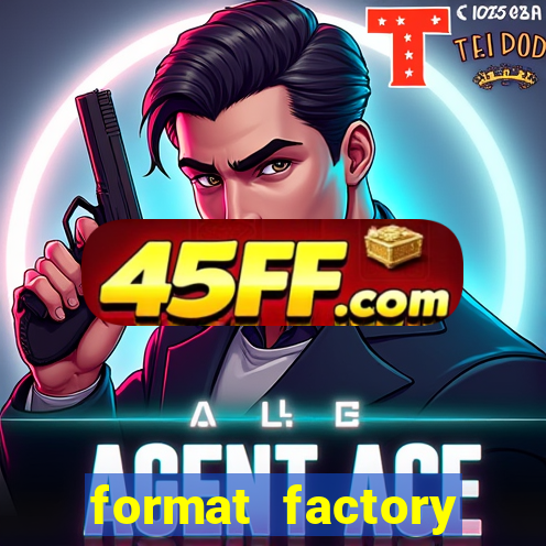 format factory windows 7